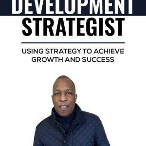 The Business Development Strategist : Using Strategy To Achieve Growth And Success