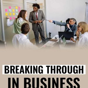 Breaking Through : In Business Tried And Tested Methods For Growth And Development
