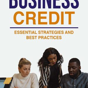 Building Business Credit : Essential Strategies And Best Practices